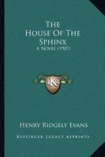 The House Of The Sphinx: A Novel (1907)