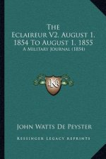 The Eclaireur V2, August 1, 1854 To August 1, 1855: A Military Journal (1854)