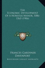 The Economic Development Of A Norfolk Manor, 1086-1565 (1906)