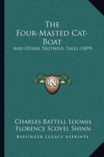 The Four-Masted Cat-Boat: And Other Truthful Tales (1899)