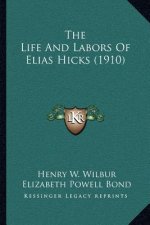 The Life And Labors Of Elias Hicks (1910)