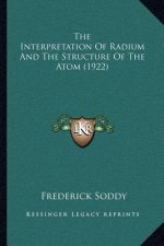 The Interpretation Of Radium And The Structure Of The Atom (1922)