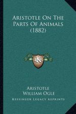 Aristotle On The Parts Of Animals (1882)