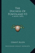 The Duchess Of Powysland V3: A Novel (1892)