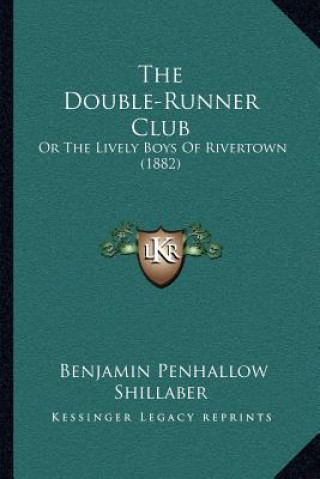 The Double-Runner Club: Or The Lively Boys Of Rivertown (1882)