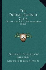 The Double-Runner Club: Or The Lively Boys Of Rivertown (1882)