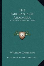 The Emigrants Of Ahadarra: A Tale Of Irish Life (1848)