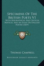 Specimens Of The British Poets V1: With Biographical And Critical Notices, And An Essay On English Poetry (1819)