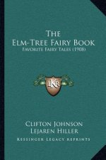 The Elm-Tree Fairy Book: Favorite Fairy Tales (1908)