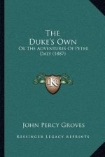 The Duke's Own: Or The Adventures Of Peter Daly (1887)