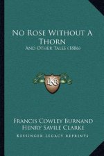 No Rose Without A Thorn: And Other Tales (1886)