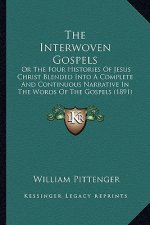The Interwoven Gospels: Or The Four Histories Of Jesus Christ Blended Into A Complete And Continuous Narrative In The Words Of The Gospels (18