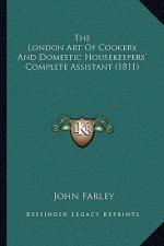 The London Art Of Cookery And Domestic Housekeepers' Complete Assistant (1811)