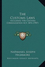The Customs Laws: Including The Customs Consolidation Act, 1876 (1907)