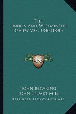 The London And Westminster Review V33, 1840 (1840)