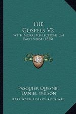 The Gospels V2: With Moral Reflections On Each Verse (1855)