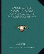 Sancti Aurelii Augustini Opera Omnia V10, Part 2: Post Lovaniensium Theologorum Recensionem (1838)