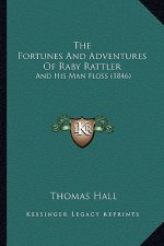 The Fortunes And Adventures Of Raby Rattler: And His Man Floss (1846)