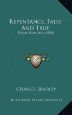 Repentance, False And True: Four Sermons (1858)