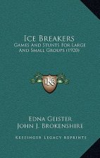 Ice Breakers: Games And Stunts For Large And Small Groups (1920)