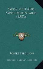 Swiss Men And Swiss Mountains (1853)