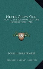 Never Grow Old: How To Live For More Than One Hundred Years (1920)