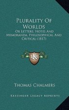 Plurality Of Worlds: Or Letters, Notes And Memoranda, Philosophical And Critical (1817)