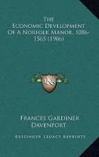 The Economic Development Of A Norfolk Manor, 1086-1565 (1906)