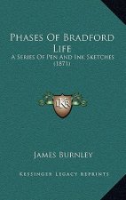 Phases Of Bradford Life: A Series Of Pen And Ink Sketches (1871)