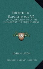 Prophetic Expositions V2: Or A Connected View Of The Testimony Of The Prophets (1842)