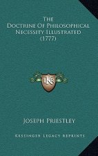 The Doctrine Of Philosophical Necessity Illustrated (1777)