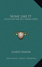 None Like It: A Plea For The Old Sword (1893)