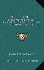 Hilt To Hilt: Or Days And Nights On The Banks Of The Shenandoah In The Autumn Of 1864 (1868)