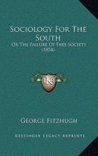 Sociology For The South: Or The Failure Of Free Society (1854)