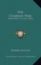The Crimean War: From First To Last (1895)