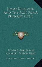 Jimmy Kirkland And The Plot For A Pennant (1915)