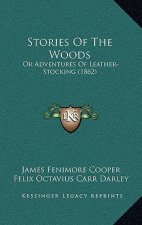 Stories Of The Woods: Or Adventures Of Leather-Stocking (1862)
