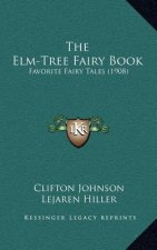 The Elm-Tree Fairy Book: Favorite Fairy Tales (1908)