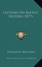 Lectures On Baptist History (1877)