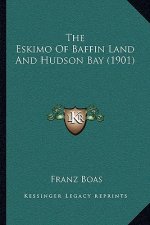 The Eskimo Of Baffin Land And Hudson Bay (1901)