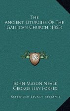 The Ancient Liturgies Of The Gallican Church (1855)