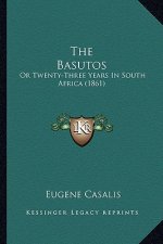 The Basutos: Or Twenty-Three Years In South Africa (1861)