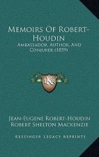 Memoirs Of Robert-Houdin: Ambassador, Author, And Conjurer (1859)