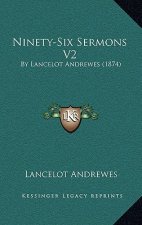 Ninety-Six Sermons V2: By Lancelot Andrewes (1874)