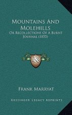 Mountains And Molehills: Or Recollections Of A Burnt Journal (1855)