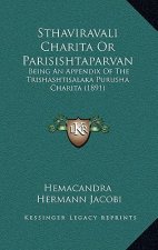 Sthaviravali Charita Or Parisishtaparvan: Being An Appendix Of The Trishashtisalaka Purusha Charita (1891)