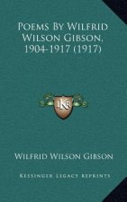 Poems By Wilfrid Wilson Gibson, 1904-1917 (1917)