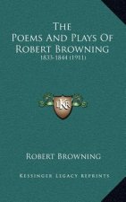 The Poems And Plays Of Robert Browning: 1833-1844 (1911)