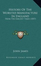 History Of The Worsted Manufacture In England: From The Earliest Times (1857)
