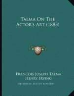 Talma On The Actor's Art (1883)